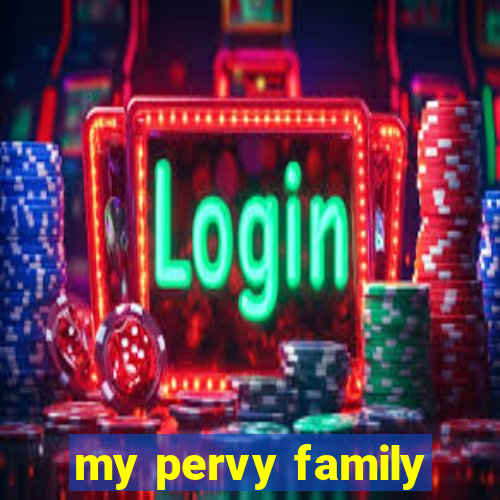 my pervy family